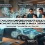 Tantangan Mempertahankan Eksistensi Komunitas Kreatif di Masa Depan
